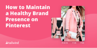 Blog post title image that says: "How to Maintain a Healthy Brand Presence on Pinterest"